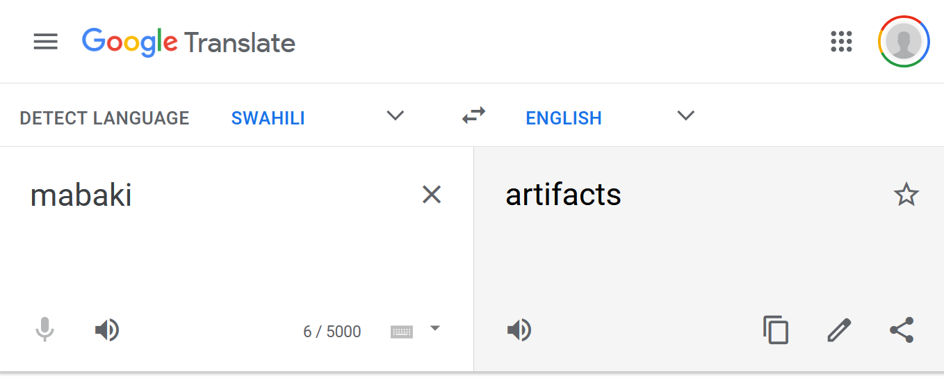 Mabaki translated as Artefacts by Google Translate